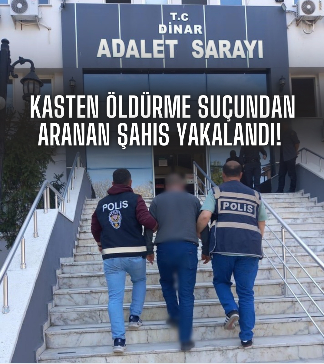 Dinar'da, Kasten Öldürme Suçundan Aranan Şahıs Yakalandı