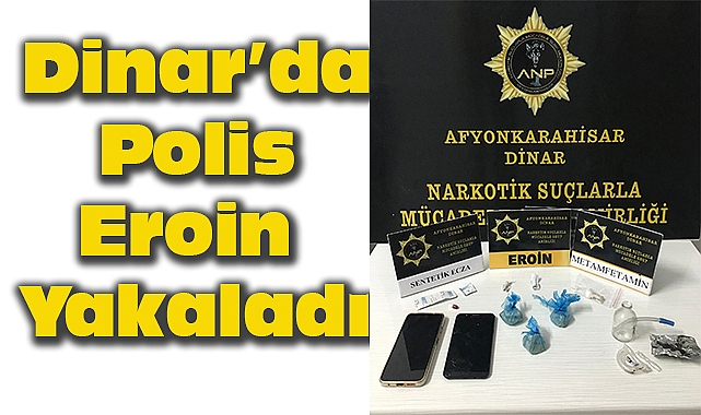 Dinar'da Eroin Yakalandı
