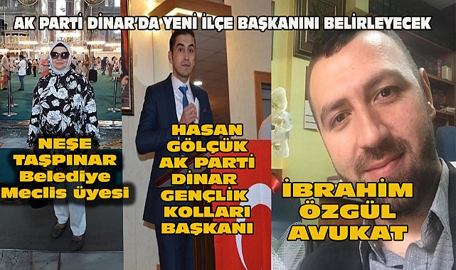 Ak Parti Yeni Dinar İlçe Başkanını Belirlemek İçin Toplanacak