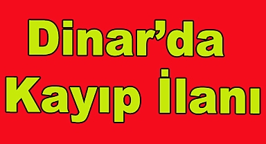 Dinar’da Kayıp İlanı