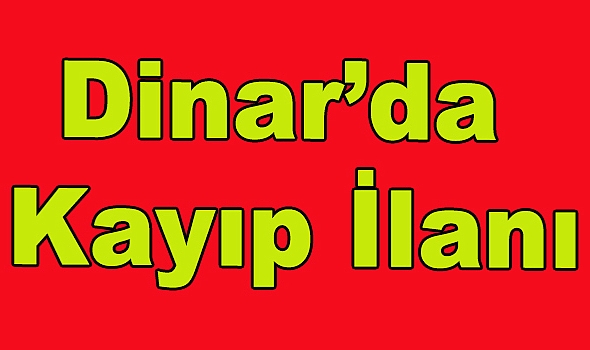 Dinar’da Kayıp İlanı