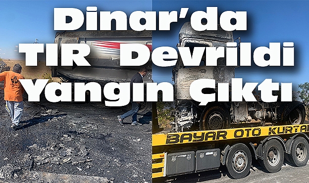Dinar’da TIR Devrildi