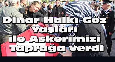 Dinar'da Uzman Çavuş Muhammed Mustafa Özdemir Göz Yaşları İle Toprağa Verildi
