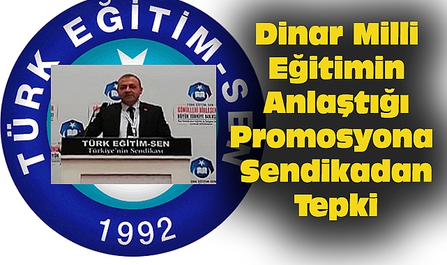 Dinar Türk Eğitim Sen'den, Milli Eğitimin Anlaştığı Promosyona Tepki