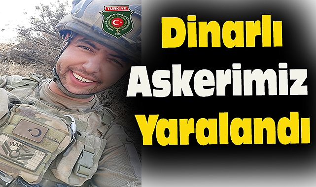 Pençe Kilit Operasyonları Kapsamında Dinarlı Askerimiz Yaralandı