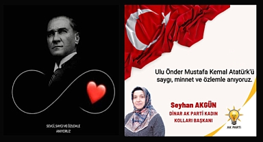 Ak Parti Dinar Kadın Kolları Başkanı Seyhan Akgün'ün 10 Kasım Mesajı 