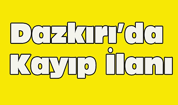 Dazkırı Kayıp İlanı