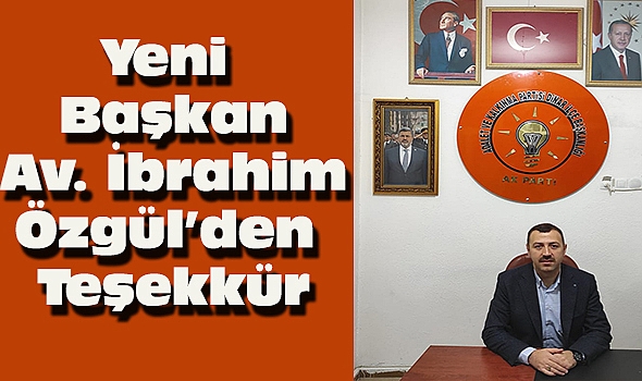 Dinar Ak Parti İlçe Başkanı İbrahim Özgül'den Teşekkür