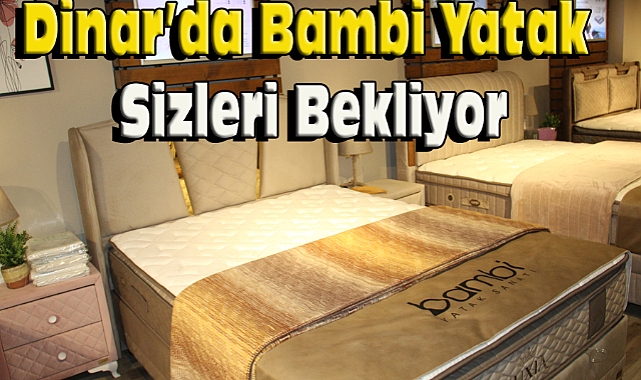 Dinar'da Bambi Yatak Sanatı Hizmetinizde 