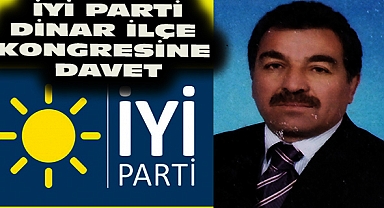 Dinar'da  İYİ Parti 3. Olağan Kongresini Yapacak