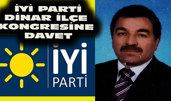 Dinar'da  İYİ Parti 3. Olağan Kongresini Yapacak
