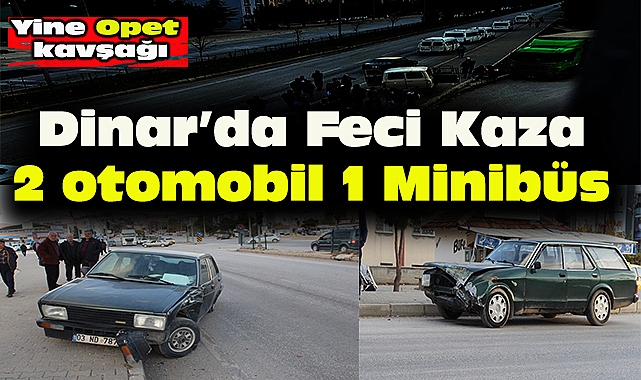 Dinar Opet Kavşağında 3 araç kaza yaptı