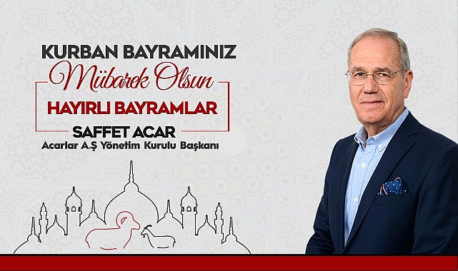 İş İnsanı Saffet Acar'dan Kurban Bayramı Mesajı