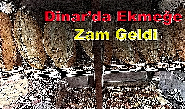 Dinar'da Ekmeğe ZAM Geldi
