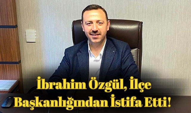 Ak Parti Dinar İlçe Başkanı İbrahim Özgül, İstifa Etti