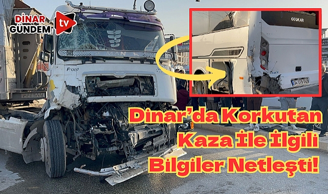 Dinar'daki Korkutan Kaza İle İlgili Detaylar Netleşti!