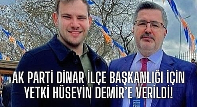 Hüseyin Demir'e AK Parti Dinar İlçe Başkanlığı İçin Yetki Verildi!