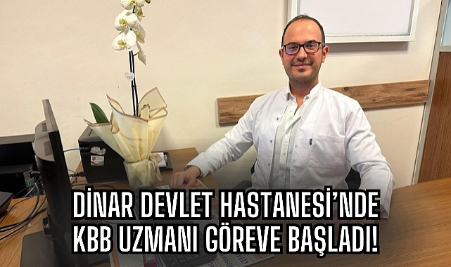 Op. Dr. Gökay Serhan YILDIZ, Dinar Devlet Hastanesi’nde Hasta Kabulüne Başladı!