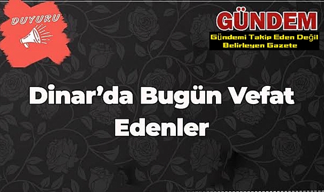 Dinar’da 2 Cenaze İlanı