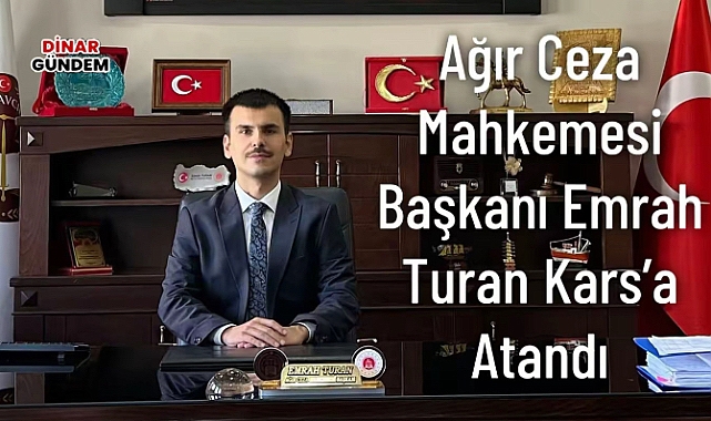 Ağır Ceza Mahkemesi Başkanı Emrah Turan Kars'a Atandı