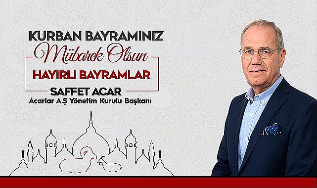 İş İnsanı Saffet Acar'dan Kurban Bayramı Mesajı