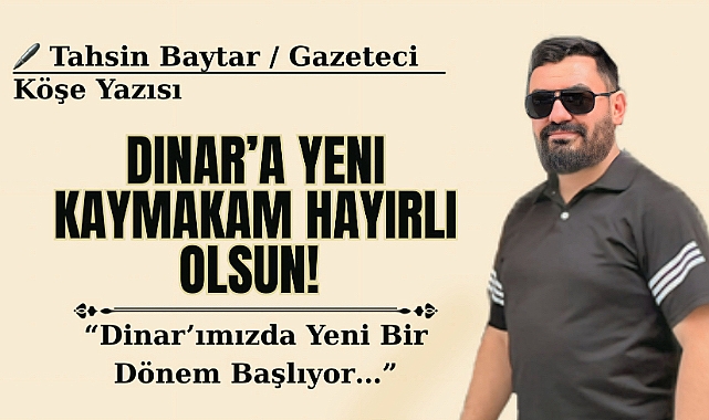 Dinar’a Yeni Kaymakam Hayırlı Olsun