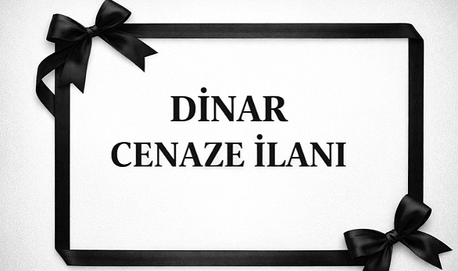 Dinar'da 3 Cenaze İlanı