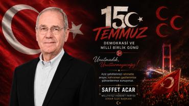 Saffet Acar'dan 15 Temmuz Demokrasi ve Milli Birlik Günü Mesajı